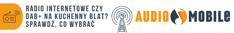 Radio internetowe czy DAB+ na kuchenny blat? Sprawdź, co wybrać
