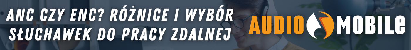 ANC czy ENC? Różnice i wybór słuchawek do pracy zdalnej